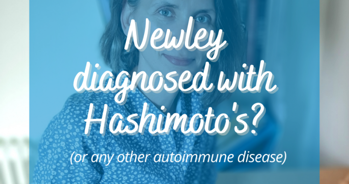 newly diagnosed with Hashimoto's
