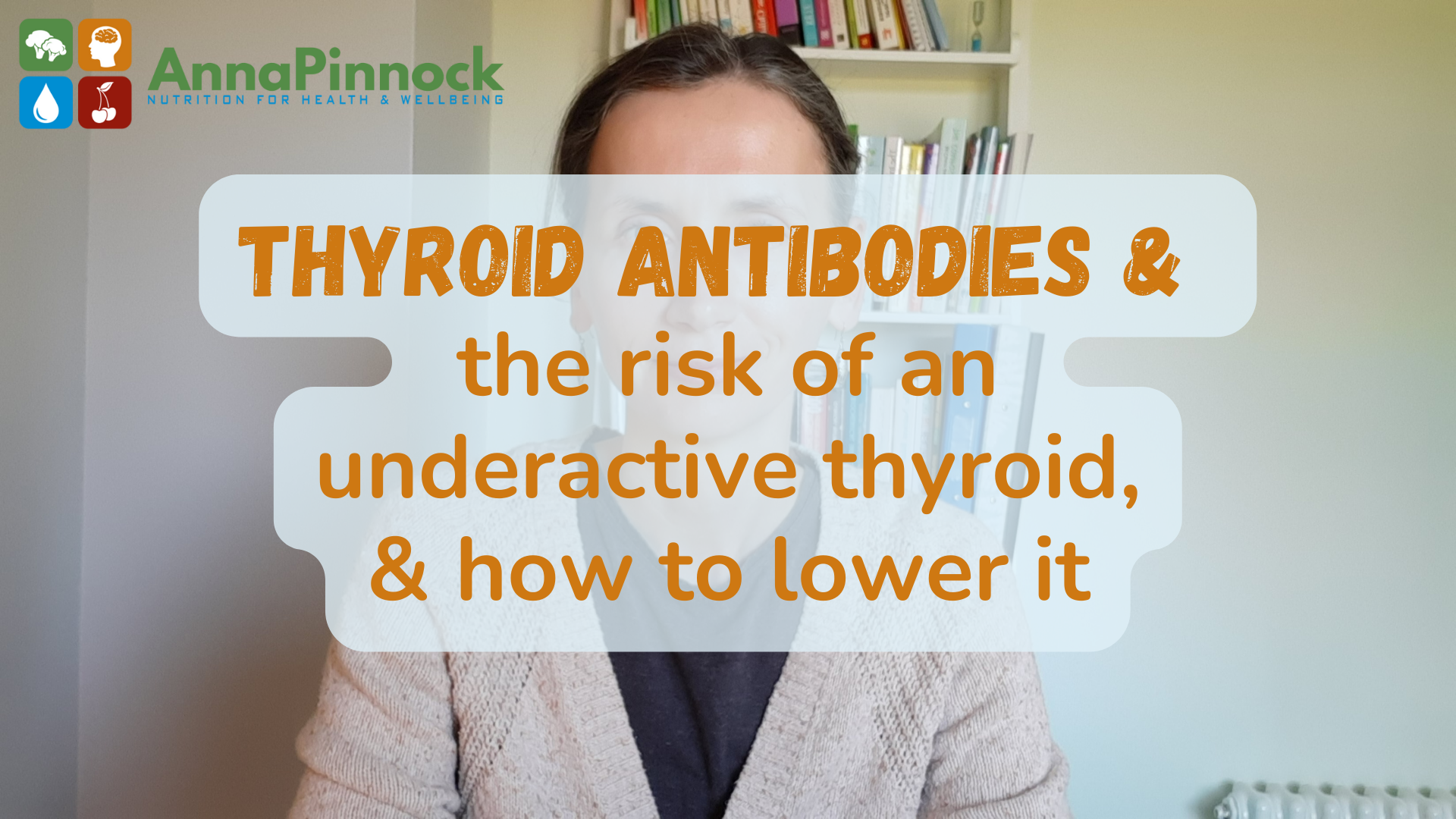 Thyroid antibodies & the risk of underactive thyroid Anna Pinnock